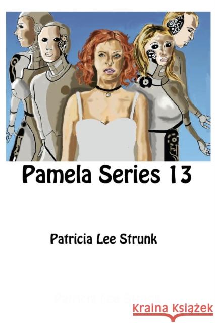 Pamela Series 13 Patricia Lee Strunk   9780990485292