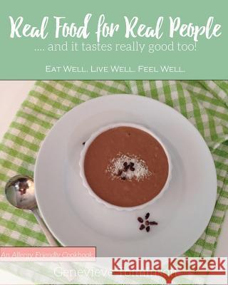 Real Food for Real People: and it tastes really good too! Tomlinson, Genevieve 9780990488903