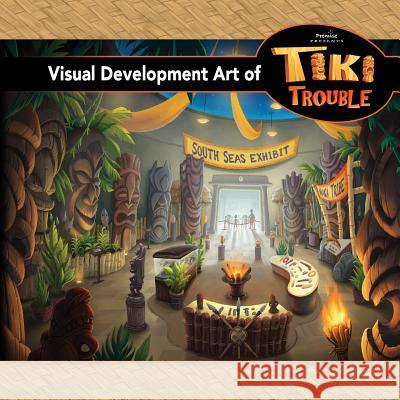 Visual Development Art of Tiki Trouble Dominic Carola 9780990492238 Premise Press