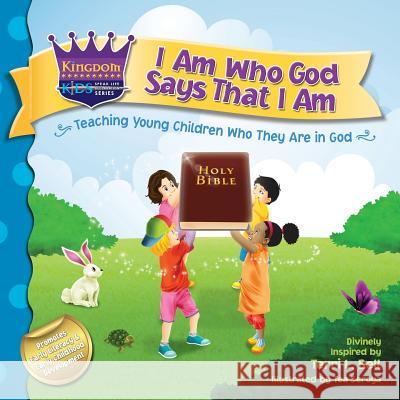 I Am Who God Says That I Am: Teaching young children who they are in God Bell, Terri L. 9780990493983 Divinely Inspired Publications