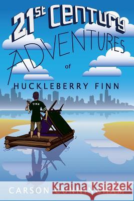 21st Century Adventures of Huckleberry Finn: Mystery at Rolling Dunes Cunningham, Carson James 9780990494508