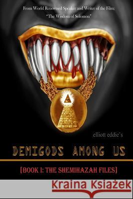 Demigods Among Us: Book 1: The Shemihazah Files Elliott Eddie 9780990496397 P&e Publishing