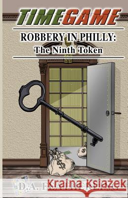 Robbery in Philly: The Ninth Token D A Featherling 9780990497776 Tranquility Press