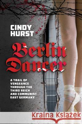 Berlin Dancer Cindy Hurst   9780990499800