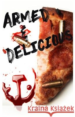 Armed & Delicious Nathan Aylor 9780990510703 Nathan Aylor
