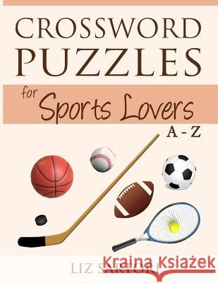 Crossword Puzzles for Sports Lovers A to Z Liz Sartori 9780990511342