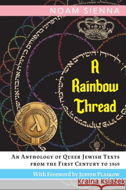 A Rainbow Thread: An Anthology of Queer Jewish Texts from the First Century to 1969 Noam Sienna, Judith Plaskow 9780990515562 Print-O-Craft Press