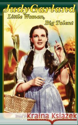 Judy Garland: Little Woman, Big Talent John Briggs 9780990516026 Atombank Books