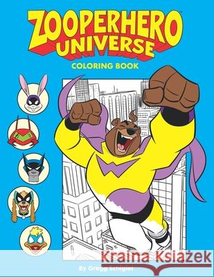 Zooperhero Universe Coloring Book Gregg Schigiel, Gregg Schigiel 9780990521839 Hatter Entertainment