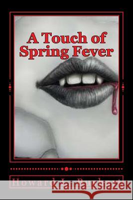 A Touch of Spring Fever Howard L. Bushart Kara Griffin 9780990522706 Hl Bushart