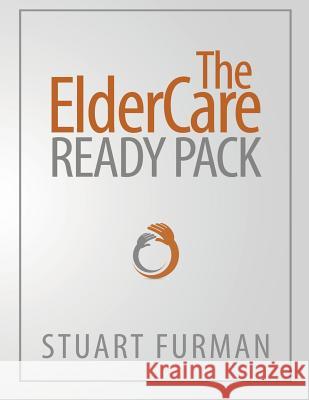 The ElderCare Ready Pack Furman, Stuart 9780990529224