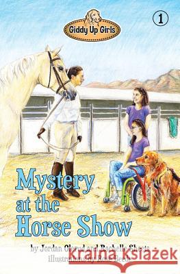 Mystery at the Horse Show: Giddy Up Girls #1 Jordan Olerud Rachelle Sheets Rose Beede 9780990533009 Giddy Up Girls Publishing, Inc.