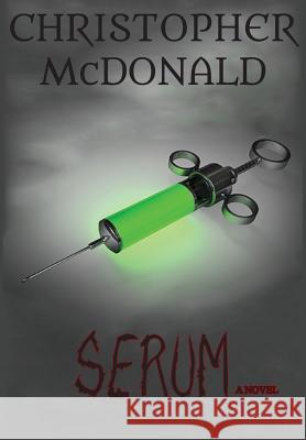 Serum Christopher McDonald 9780990534136 McDonald Books