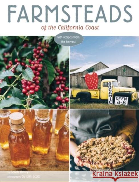 Farmsteads of the California Coast: With Recipes from the Harvest (Homestead Book, California Cookbook) Henry, Sarah 9780990537076 Yellow Pear Press