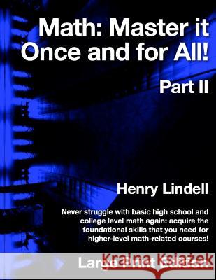 Math. Master it Once and for All!: Part II Lindell, Henry 9780990542995