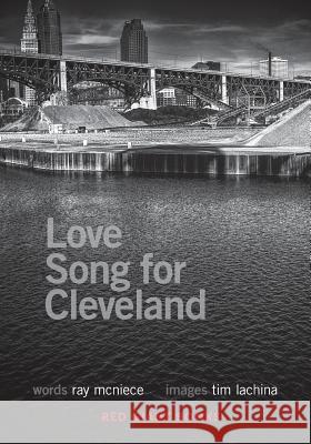 Love Song for Cleveland Ray McNiece Lachina Tim 9780990543558 Red Giant Books