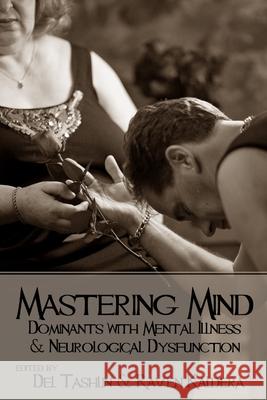 Mastering Mind: Dominants with Mental Illness and Neurological Dysfunction Raven Kaldera, Del Tashlin 9780990544104