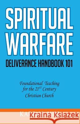 Spiritual Warfare/Deliverance 101 Karen Lashelle Hill 9780990544708