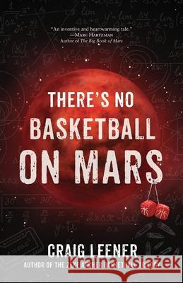 There's No Basketball on Mars Craig Leener 9780990548980 Green Buffalo Press