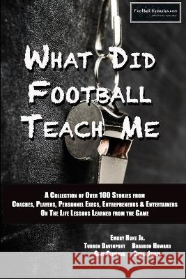 What Did Football Teach Me Emory Hunt, Christopher James, Gene Clemons 9780990551249