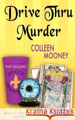 Drive Thru Murder Colleen Mooney 9780990552765