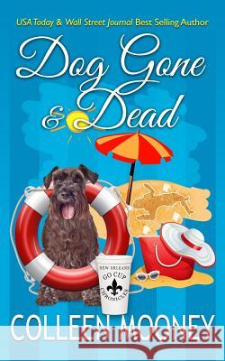 Dog Gone and Dead: A Brandy Alexander Mystery Colleen Mooney 9780990552796