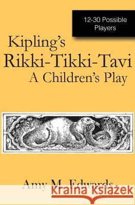 Kipling's Rikki-Tikki-Tavi: A Children's Play Amy M. Edwards 9780990552956 Blue Sky Daisies