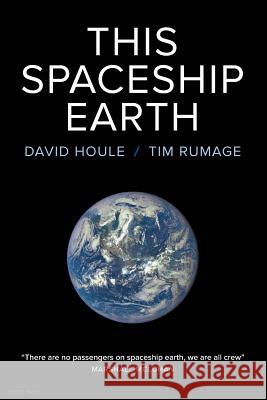 This Spaceship Earth David Houle Tim Rumage 9780990563532 David Houle and Associates