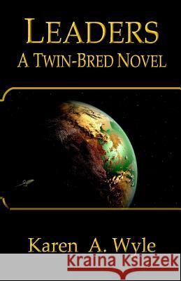 Leaders: A Twin-Bred Novel Karen a. Wyle David Leek 9780990564171 Oblique Angles Press