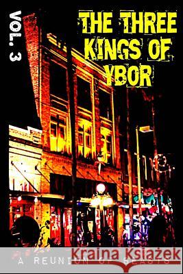 The Three Kings of Ybor - Vol. 3: A Reunion of Beasts Rock Kitaro 9780990566427 Stage in the Sky Creations