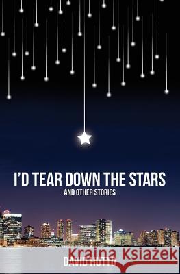 I'd Tear Down the Stars David Hutto 9780990569220