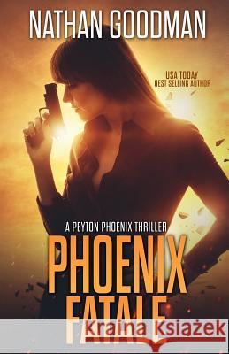 Phoenix Fatale Nathan Goodman 9780990573876 Thought Reach Press