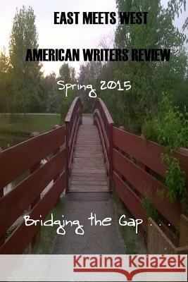 East Meets West American Writers Review Spring Edition 2015 Rosemary Poole Lynne Spease Reeder D. Ferrara 9780990581581