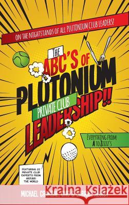 The ABC's of Plutonium Private Club Leadership Crandal, Michael 9780990583264 Shake Creative