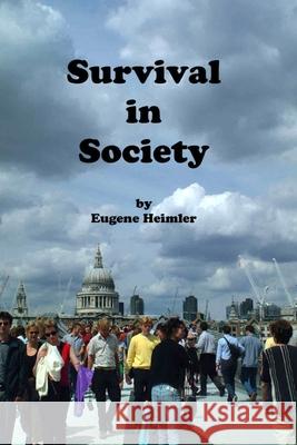 Survival in Society Eugene Heimler 9780990583622 Miriam B Heimler