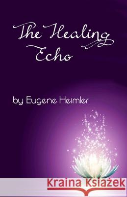 The Healing Echo Eugene Heimler 9780990583646 Miriam B. Heimler