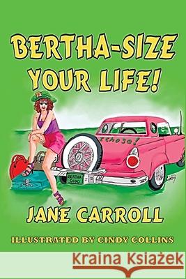 Bertha-Size Your Life Jane Carroll 9780990587897 Master Koda Select Publishing