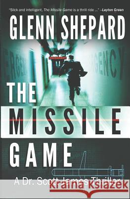 The Missile Game: A Dr. Scott James Thriller Glenn Shepard 9780990589358 Mystery House Publishing, Inc.