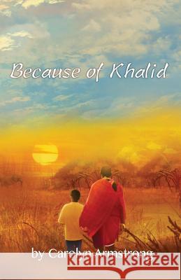 Because of Khalid Carolyn Armstrong 9780990589587 Tiger Stripe Publishing