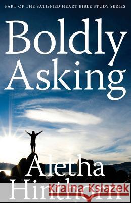 Boldly Asking Aletha Hinthorn 9780990590309 90 Minute Books