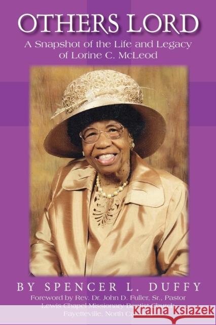 Others Lord: A Snapshot of the Life and Legacy of Lorine C. McLeod Spencer L Duffy   9780990590439 Beckham Publications Group