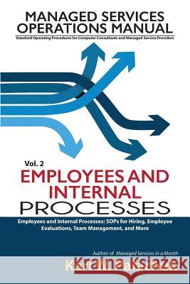 Vol. 2 - Employees and Internal Processes: Sops for Hiring, Employee Evaluations, Team Management, and More Karl W. Palachuk 9780990592334