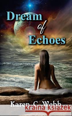 Dream of echoes Webb, Karen C. 9780990593812