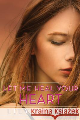 Let Me Heal Your Heart Lily Foster 9780990594161 Shore Front Books