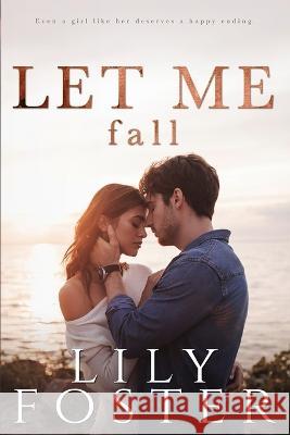 Let Me Fall Lily Foster 9780990594185 Shore Front Books