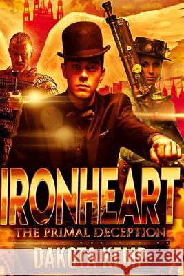 Ironheart: The Primal Deception Dakota Kemp 9780990595427