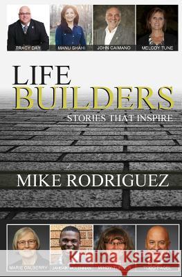 Life Builders: Stories That Inspire Mike Rodriguez 9780990600176 Tribute Publishing