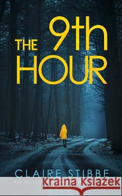 The 9th Hour Claire Stibbe 9780990600442 Claire Stibbe