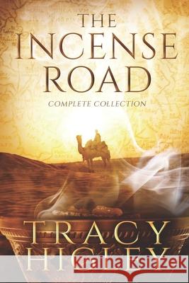 The Incense Road: The Complete Collection Tracy Higley 9780990600527 Stonewater Press