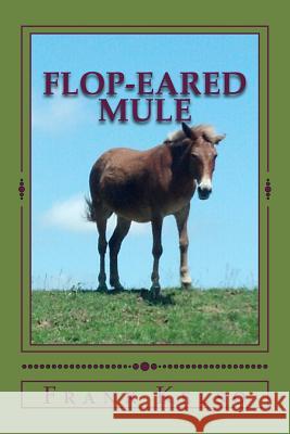 Flop-eared Mule Kelso, Frank 9780990602545